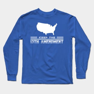 Keep the 13th Amendment Long Sleeve T-Shirt